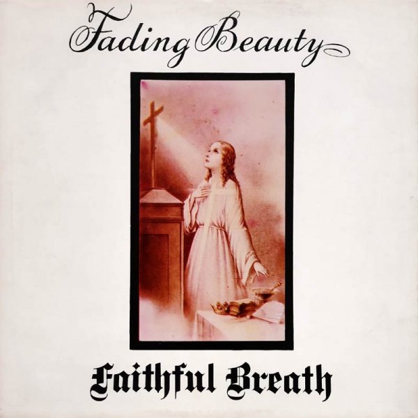 Faithful Breath • Fading Beauty