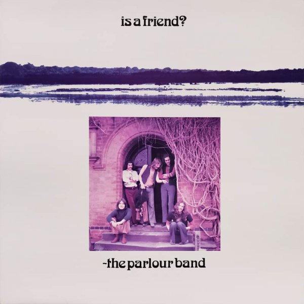 Parlour Band • Is A Friend?